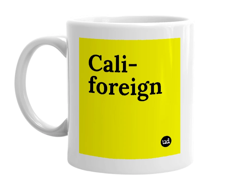 White mug with 'Cali-foreign' in bold black letters