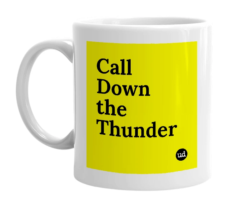 White mug with 'Call Down the Thunder' in bold black letters