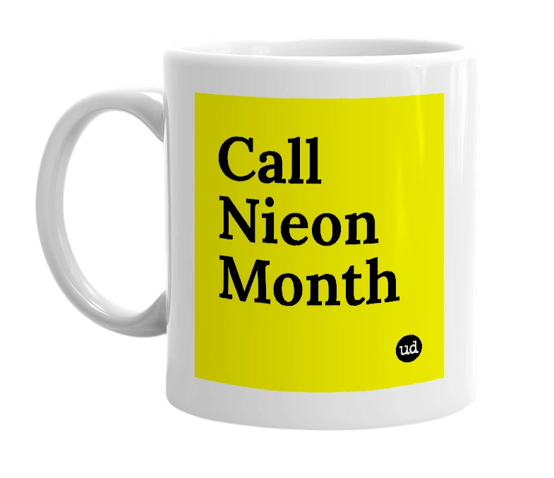 White mug with 'Call Nieon Month' in bold black letters