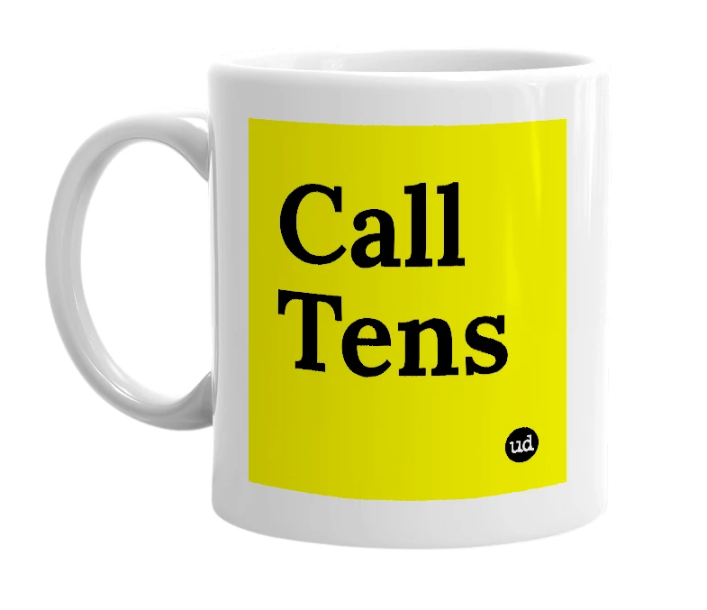 White mug with 'Call Tens' in bold black letters