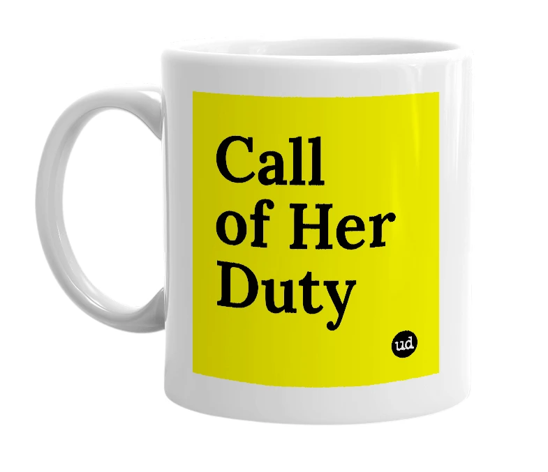 White mug with 'Call of Her Duty' in bold black letters