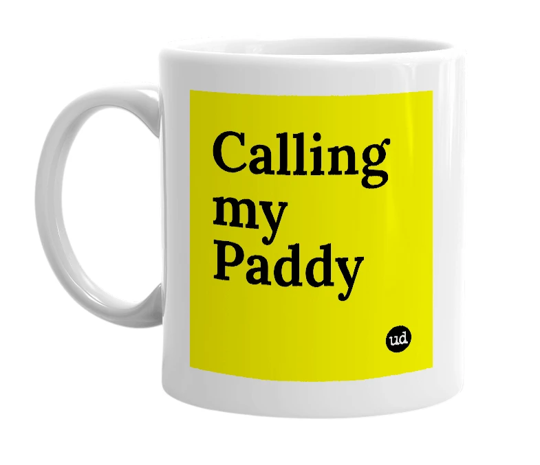 White mug with 'Calling my Paddy' in bold black letters