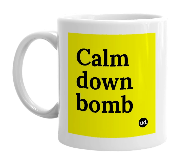 White mug with 'Calm down bomb' in bold black letters