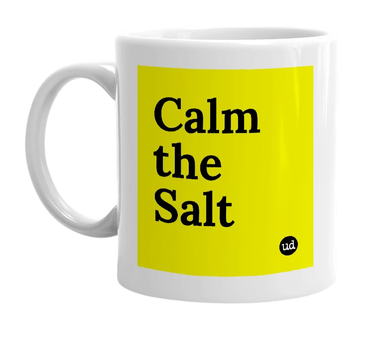 White mug with 'Calm the Salt' in bold black letters