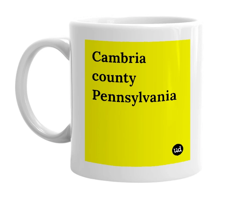 White mug with 'Cambria county Pennsylvania' in bold black letters