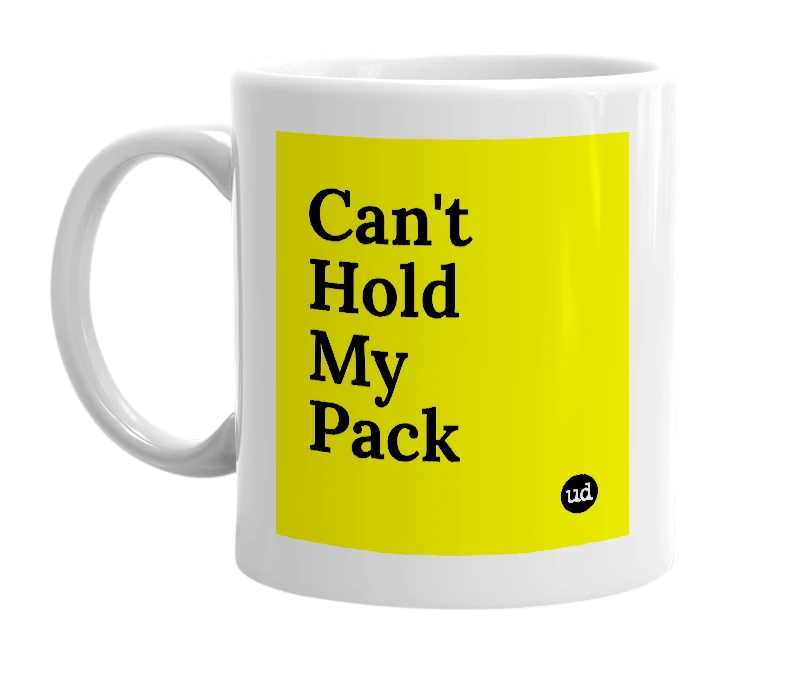 White mug with 'Can't Hold My Pack' in bold black letters