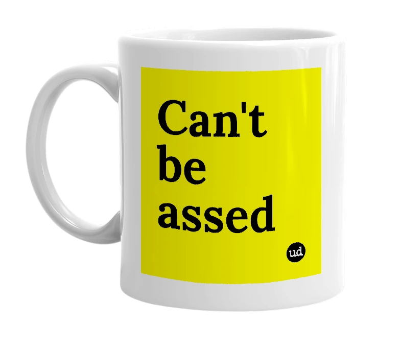 White mug with 'Can't be assed' in bold black letters