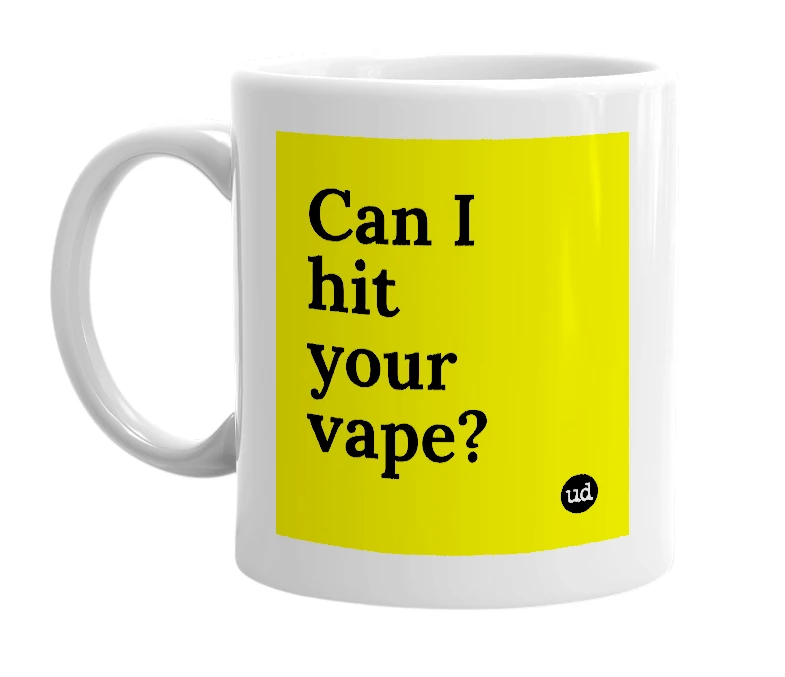 White mug with 'Can I hit your vape?' in bold black letters