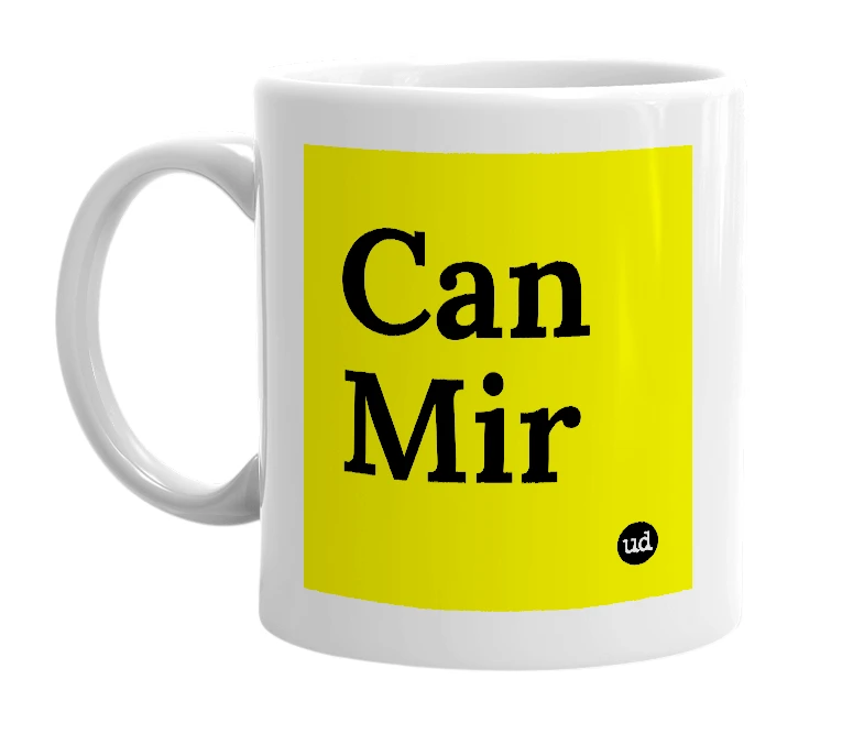 White mug with 'Can Mir' in bold black letters