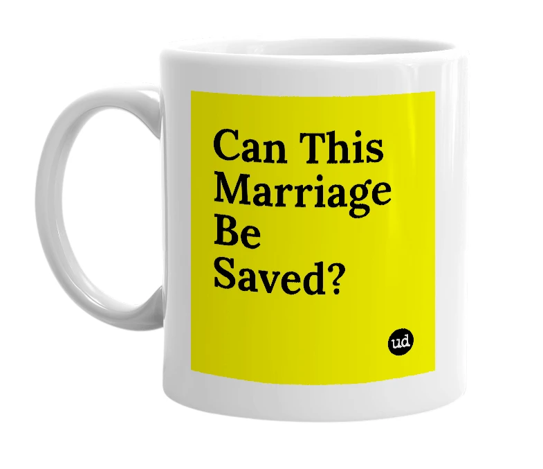White mug with 'Can This Marriage Be Saved?' in bold black letters