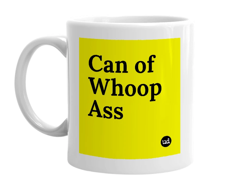 White mug with 'Can of Whoop Ass' in bold black letters