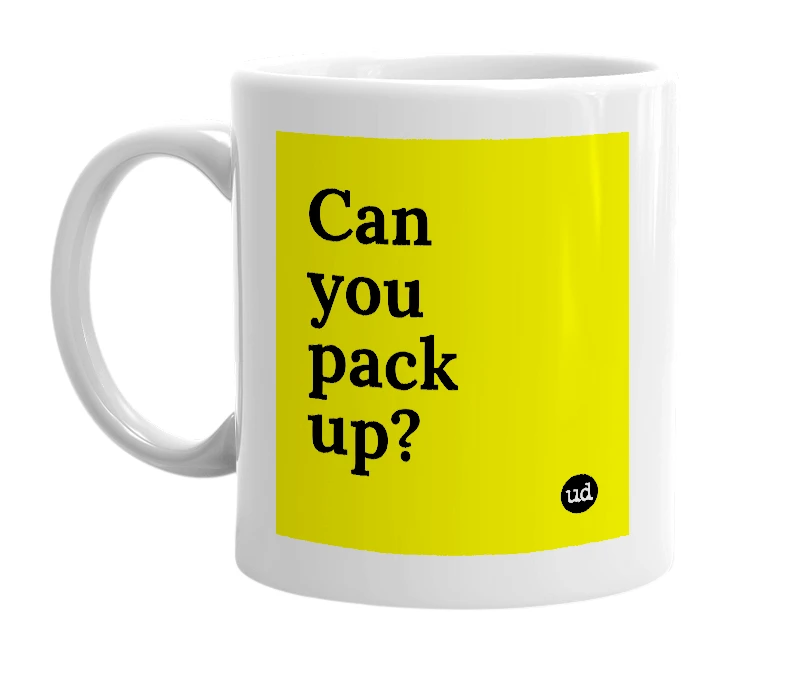 White mug with 'Can you pack up?' in bold black letters