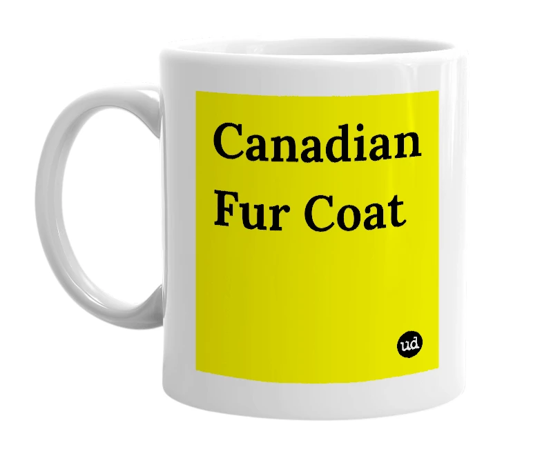 White mug with 'Canadian Fur Coat' in bold black letters