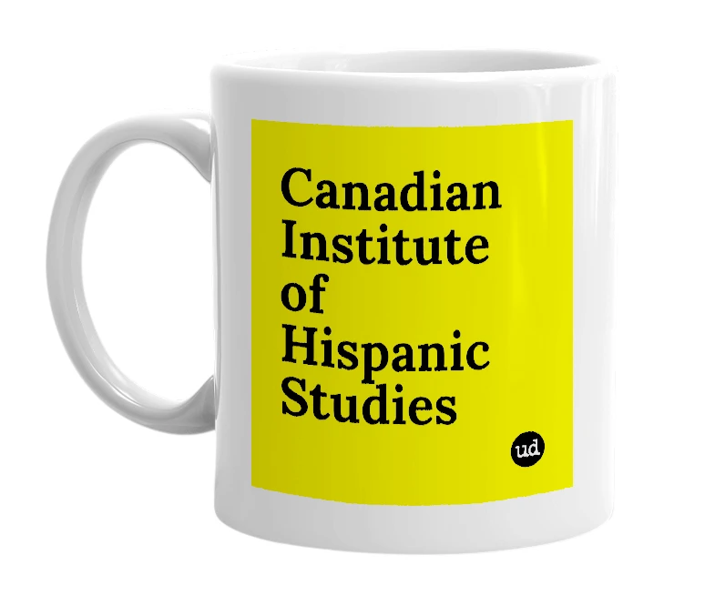 White mug with 'Canadian Institute of Hispanic Studies' in bold black letters