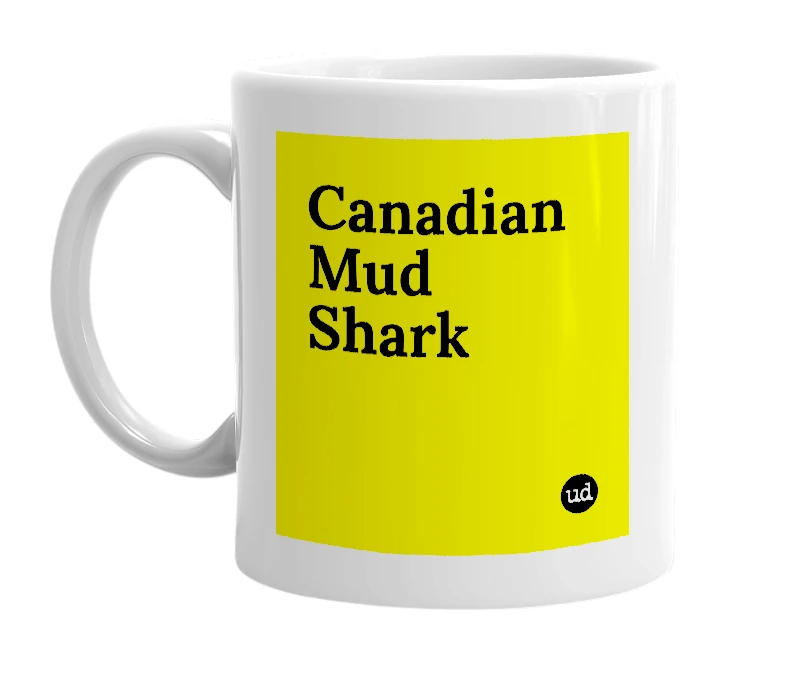 White mug with 'Canadian Mud Shark' in bold black letters