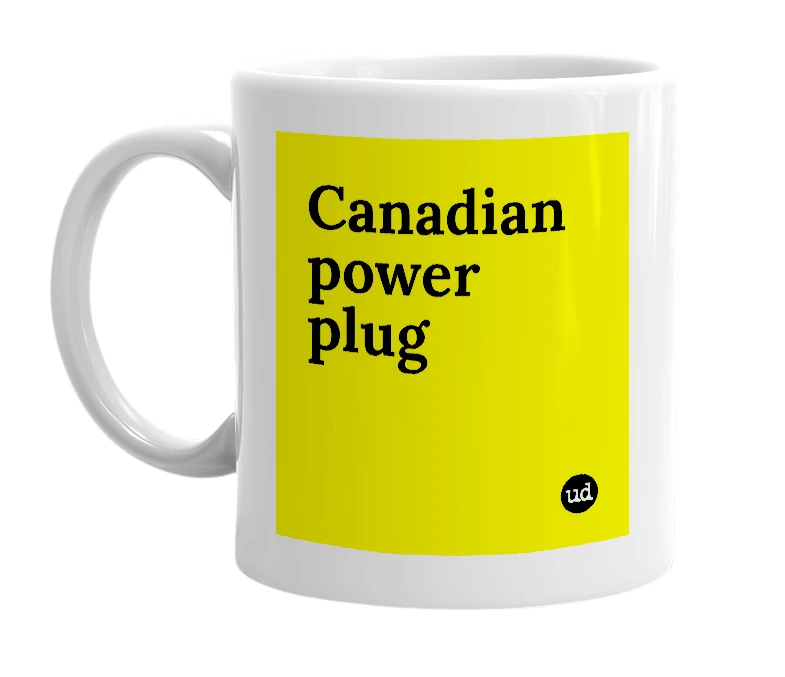 White mug with 'Canadian power plug' in bold black letters