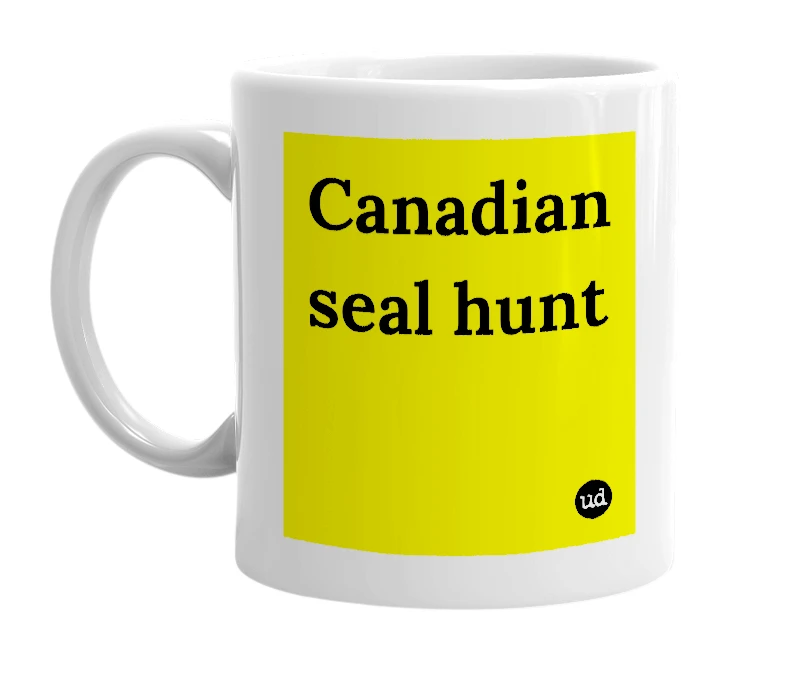 White mug with 'Canadian seal hunt' in bold black letters