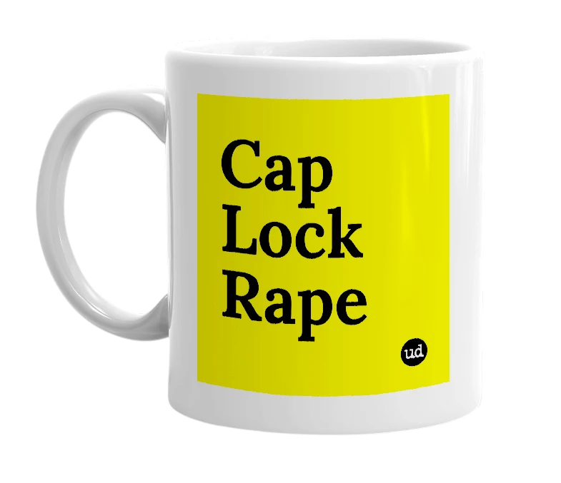 White mug with 'Cap Lock Rape' in bold black letters