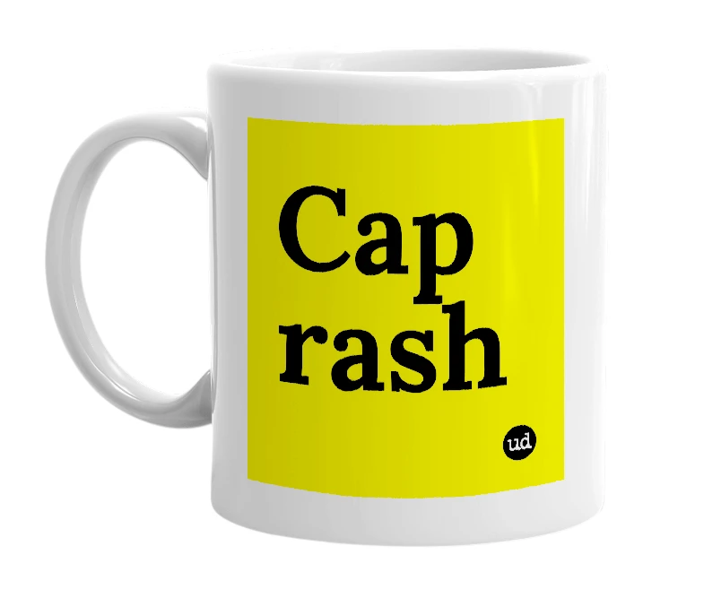 White mug with 'Cap rash' in bold black letters