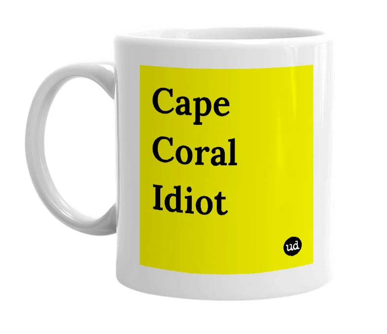 White mug with 'Cape Coral Idiot' in bold black letters