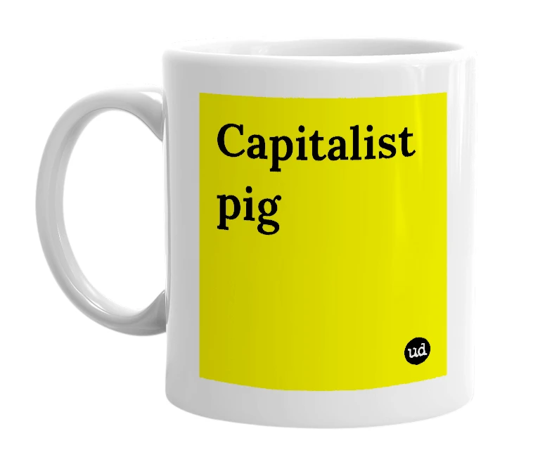 White mug with 'Capitalist pig' in bold black letters