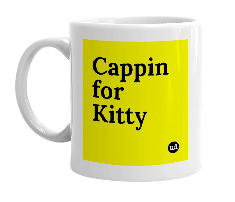 White mug with 'Cappin for Kitty' in bold black letters