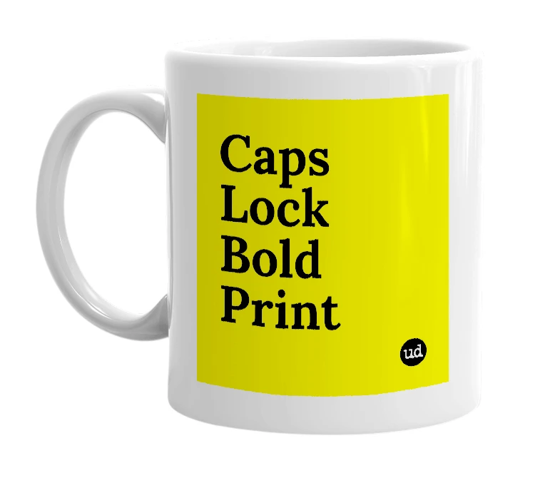 White mug with 'Caps Lock Bold Print' in bold black letters