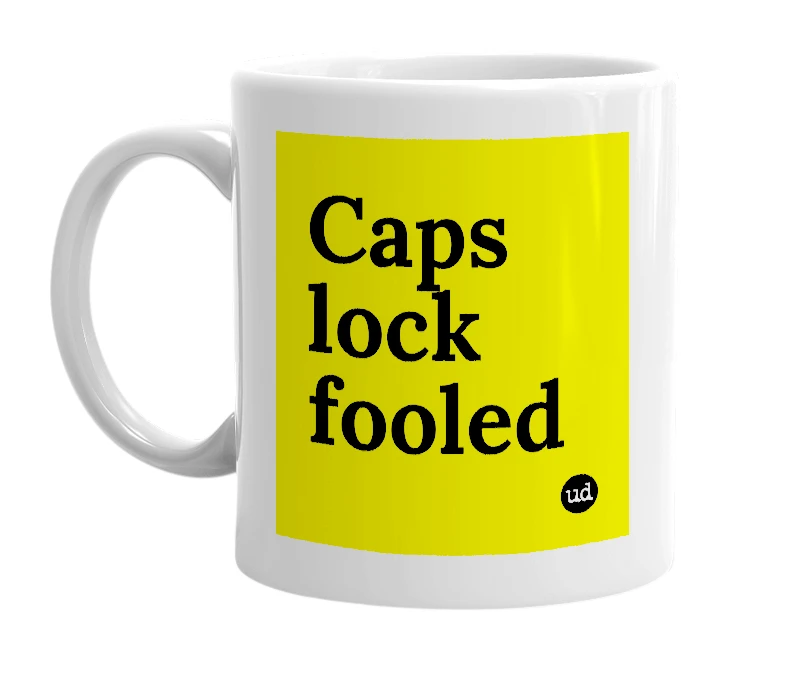 White mug with 'Caps lock fooled' in bold black letters