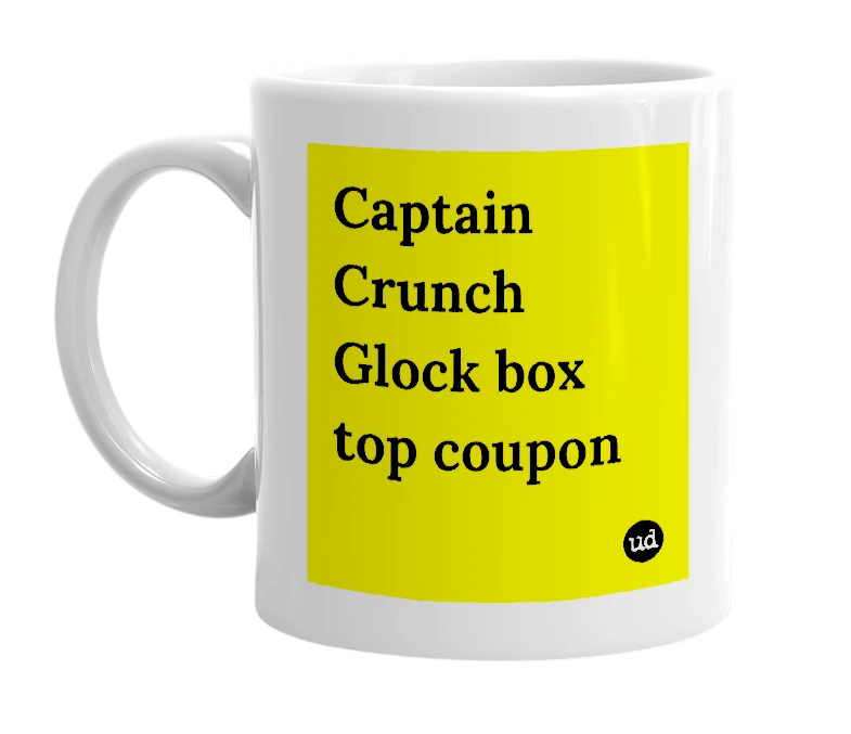 White mug with 'Captain Crunch Glock box top coupon' in bold black letters