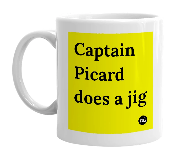 White mug with 'Captain Picard does a jig' in bold black letters