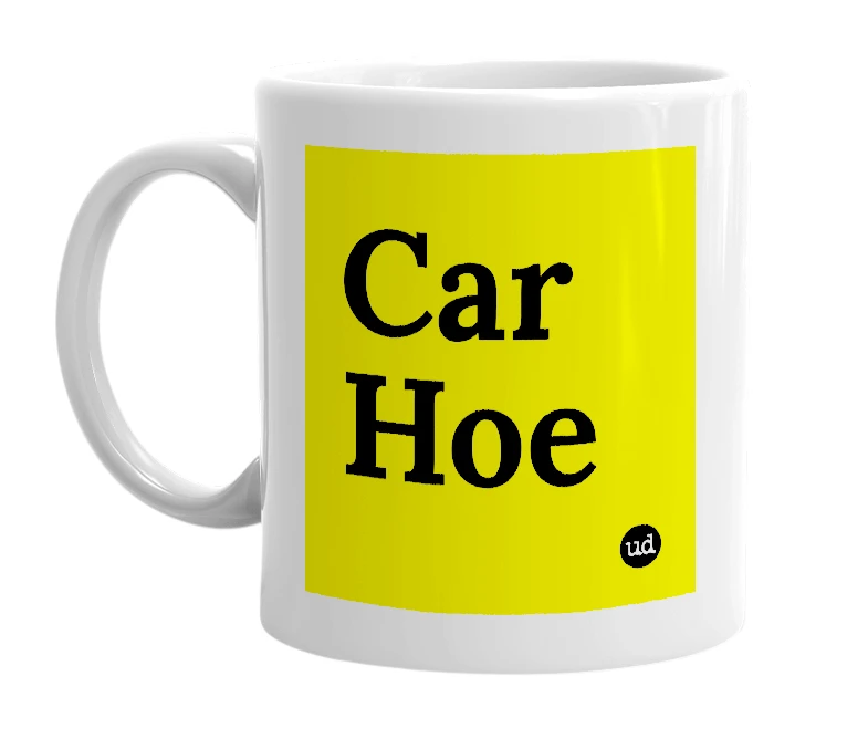 White mug with 'Car Hoe' in bold black letters