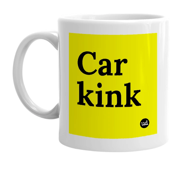 White mug with 'Car kink' in bold black letters
