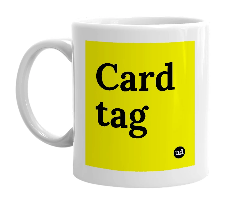 White mug with 'Card tag' in bold black letters
