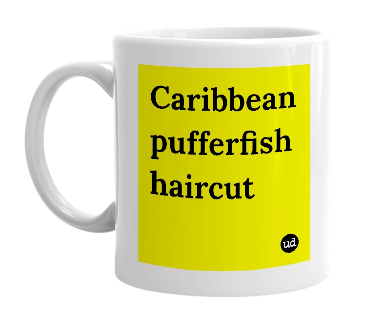 White mug with 'Caribbean pufferfish haircut' in bold black letters