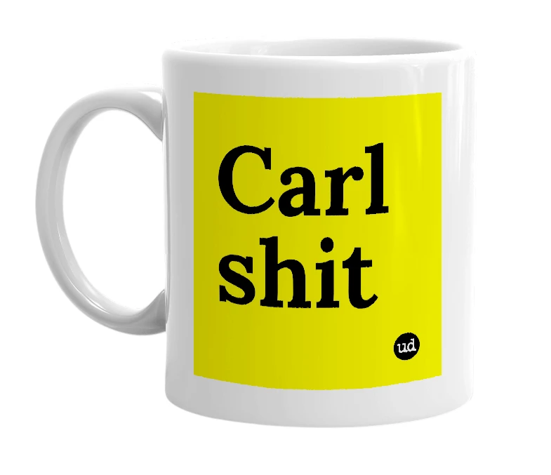 White mug with 'Carl shit' in bold black letters