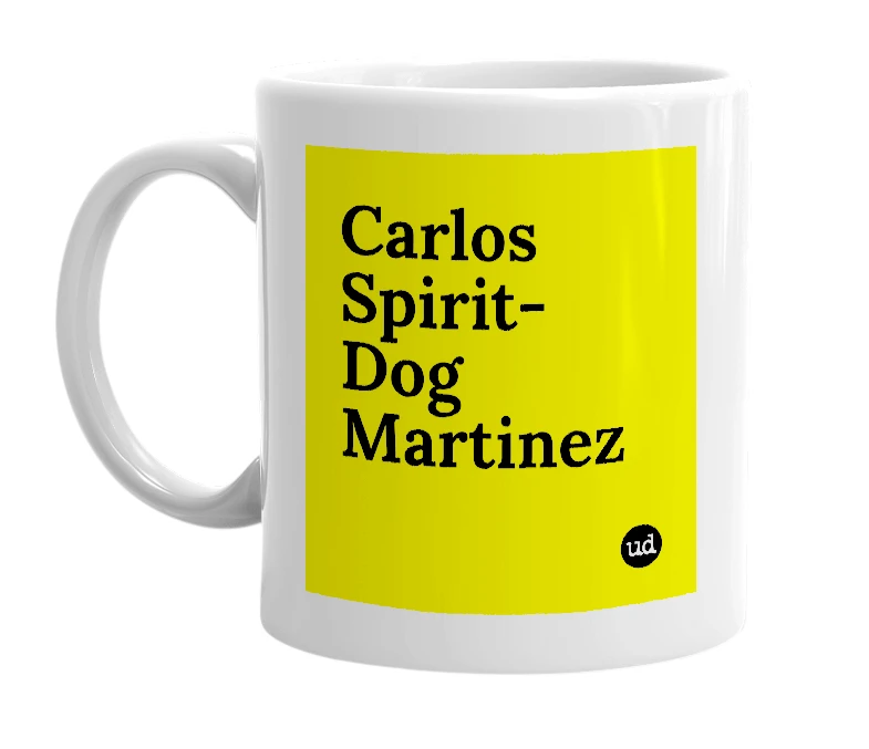 White mug with 'Carlos Spirit-Dog Martinez' in bold black letters