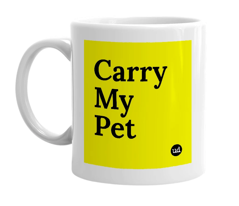 White mug with 'Carry My Pet' in bold black letters