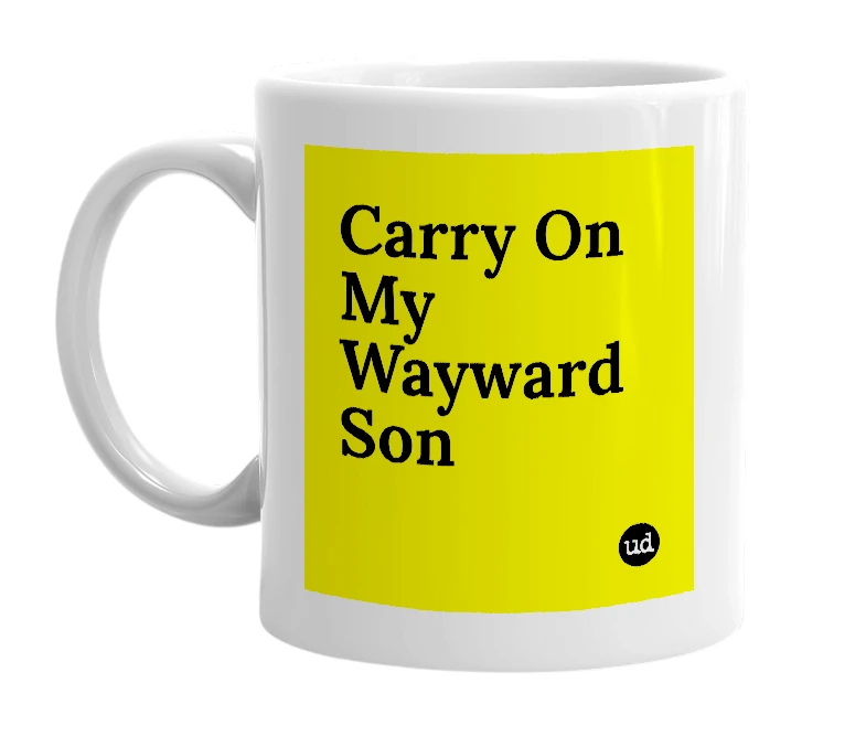 White mug with 'Carry On My Wayward Son' in bold black letters