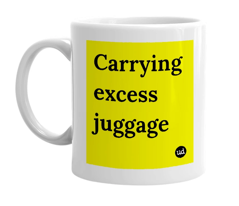 White mug with 'Carrying excess juggage' in bold black letters