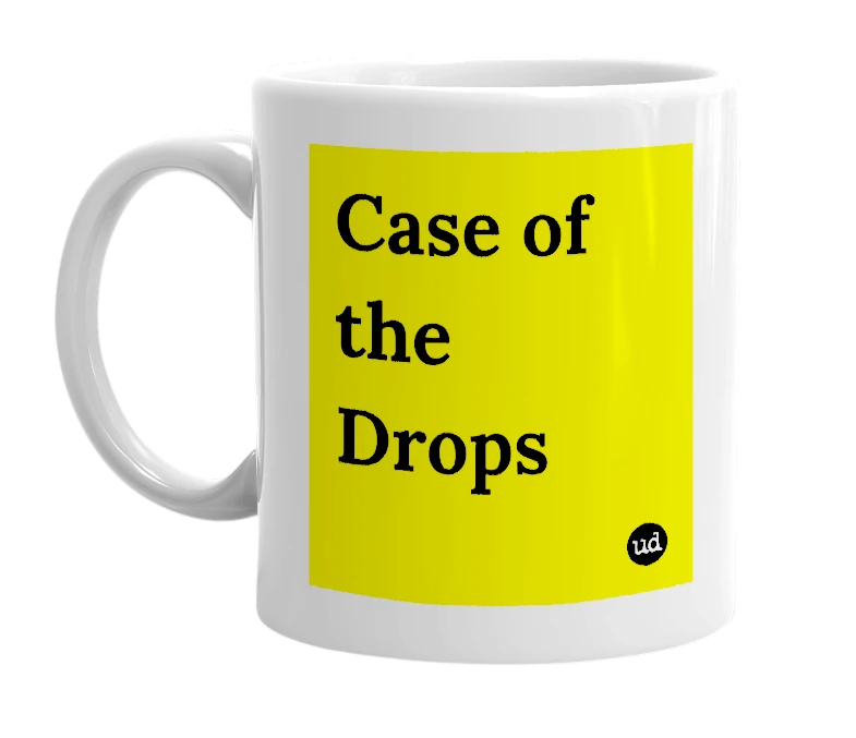 White mug with 'Case of the Drops' in bold black letters