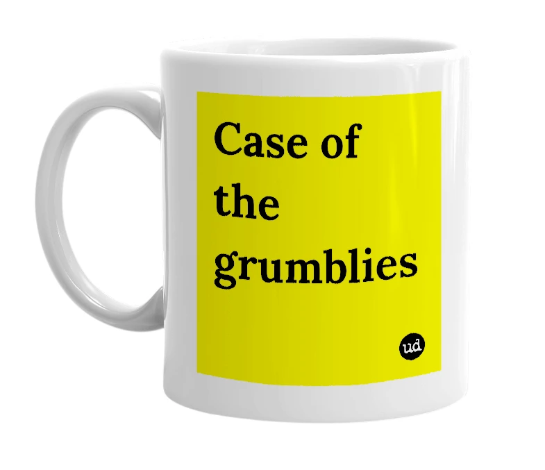 White mug with 'Case of the grumblies' in bold black letters