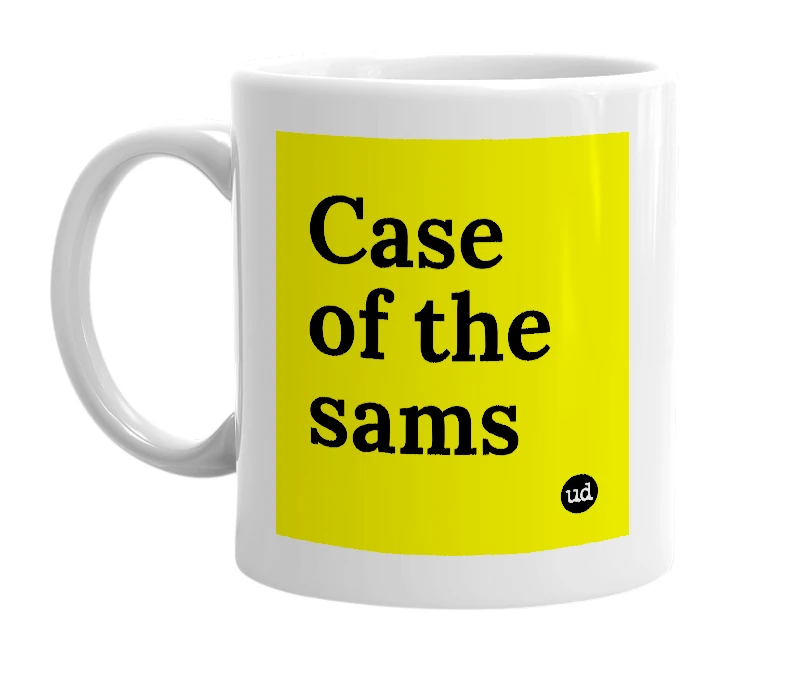 White mug with 'Case of the sams' in bold black letters