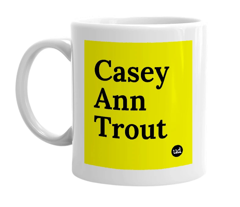 White mug with 'Casey Ann Trout' in bold black letters