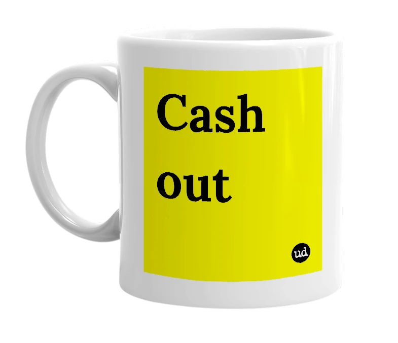 White mug with 'Cash out' in bold black letters