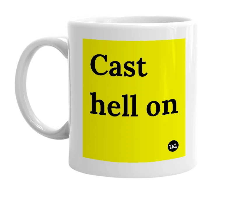 White mug with 'Cast hell on' in bold black letters