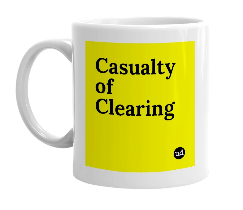 White mug with 'Casualty of Clearing' in bold black letters