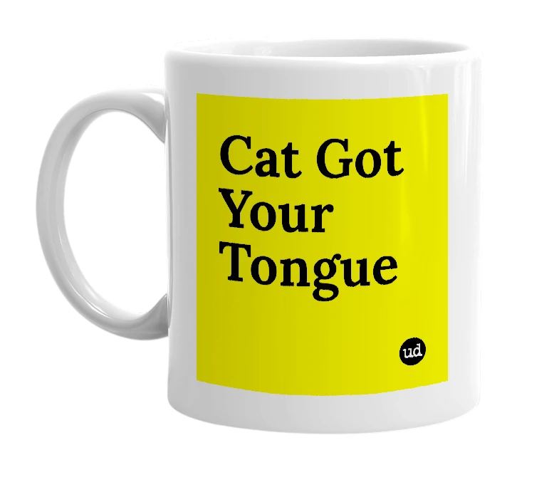 White mug with 'Cat Got Your Tongue' in bold black letters
