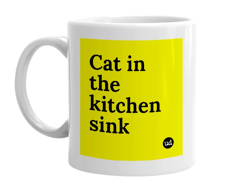 White mug with 'Cat in the kitchen sink' in bold black letters