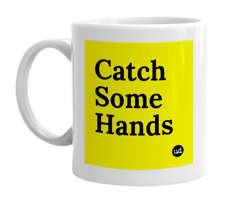 White mug with 'Catch Some Hands' in bold black letters