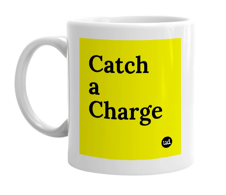 White mug with 'Catch a Charge' in bold black letters
